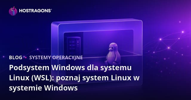 Podsystem Windows dla systemu Linux (WSL): poznaj system Linux w systemie Windows