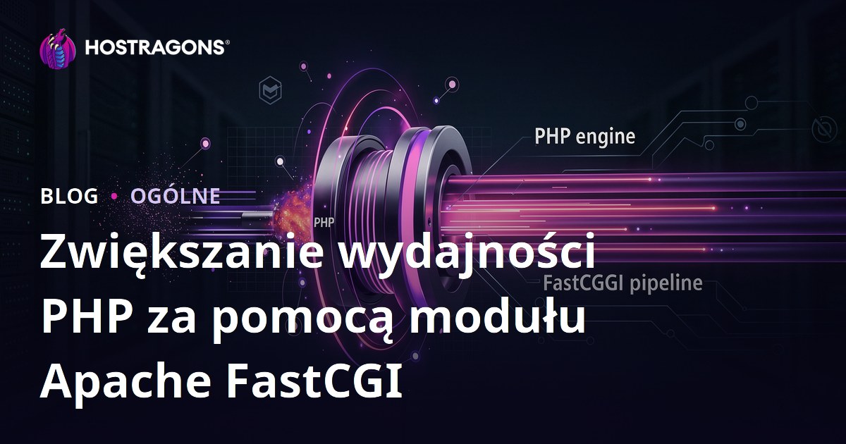 Zwiększanie wydajności PHP za pomocą modułu Apache FastCGI