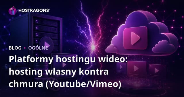 Platformy hostingu wideo: Serwery własne kontra rozwiązania chmurowe (YouTube/Vimeo)