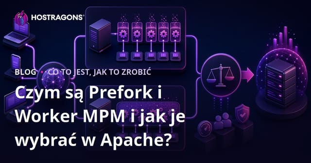 Co to jest Prefork i Worker MPM oraz jak je wybrać w Apache?
