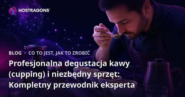 Profesjonalna degustacja kawy (cupping) i niezbędny sprzęt: Kompletny przewodnik eksperta