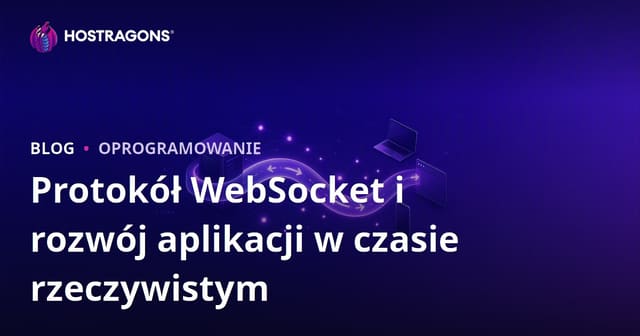 Protokół WebSocket i Tworzenie Aplikacji w Czasie Rzeczywistym