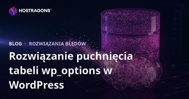 Przepełniona tabela wp_options w WordPress: Jak usunąć ukryte dane spowalniające Twoją stronę
