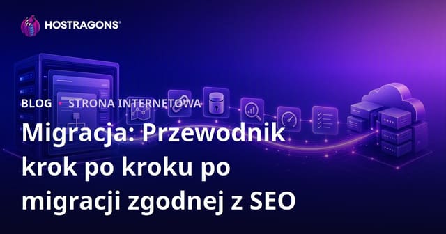 Migracja: Przewodnik po SEO przyjaznej migracji krok po kroku