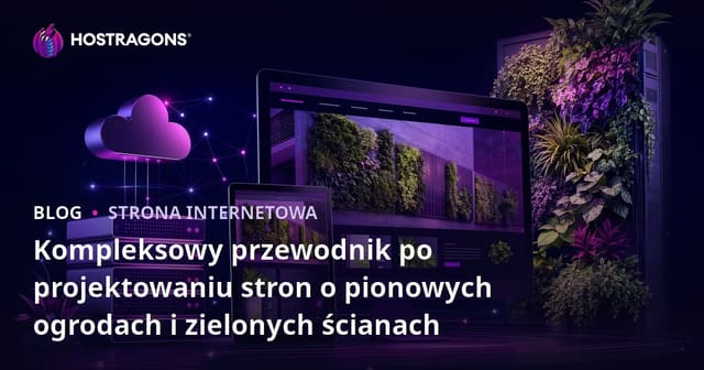 Kompleksowy przewodnik po projektowaniu stron o pionowych ogrodach i zielonych ścianach