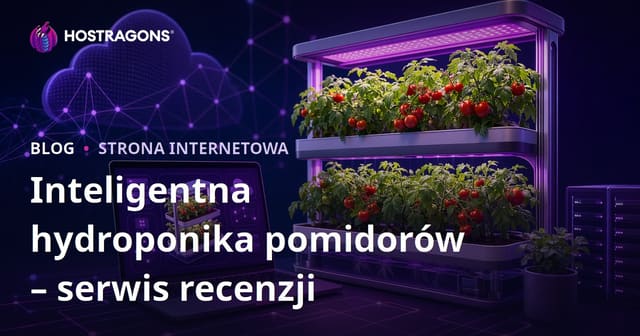 Przewodnik po zakładaniu strony przeglądowej tylko o inteligentnym uprawie pomidorów w domu