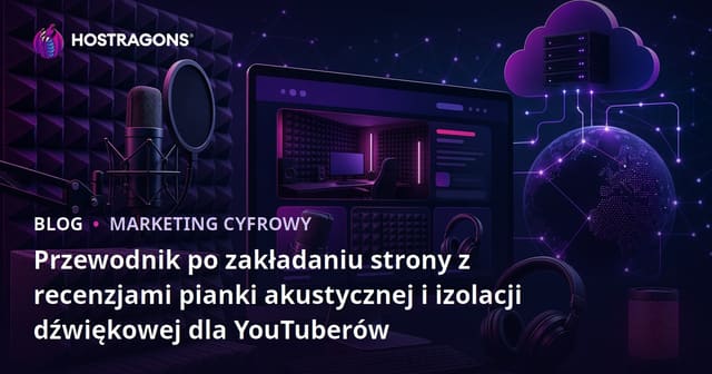 Przewodnik po zakładaniu strony z recenzjami pianki akustycznej i izolacji dźwiękowej dla YouTuberów