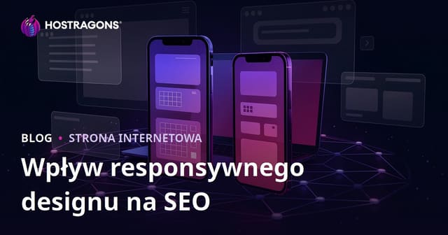Responsywny projekt strony: wpływ na SEO i czas użytkownika w witrynie