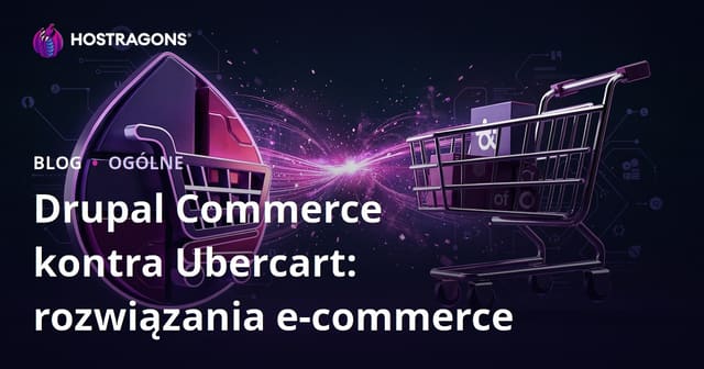 Drupal Commerce kontra Ubercart: rozwiązania e-commerce