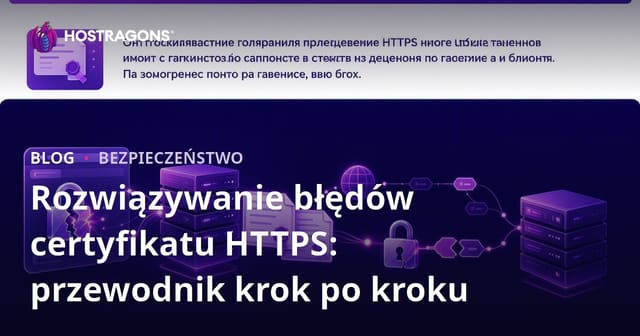 Rozwiązywanie błędów certyfikatów HTTPS: Przewodnik krok po kroku