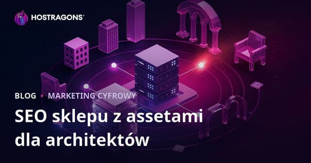 SEO sklepu z gotowymi modelami 3D i renderami dla architektów – Kompletny przewodnik