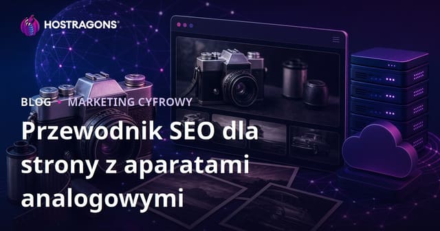 SEO dla strony kolekcjonerskiej starych aparatów analogowych w 2026 roku