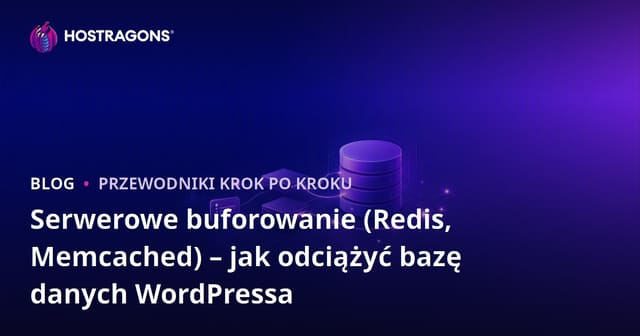Serwerowe buforowanie (Redis, Memcached) – jak odciążyć bazę danych WordPressa