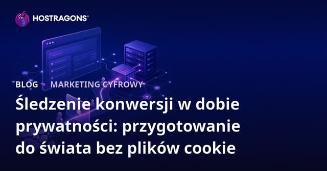 Monitorowanie Konwersji w Erze Prywatności: Przygotowanie na Świat Bez Ciastek