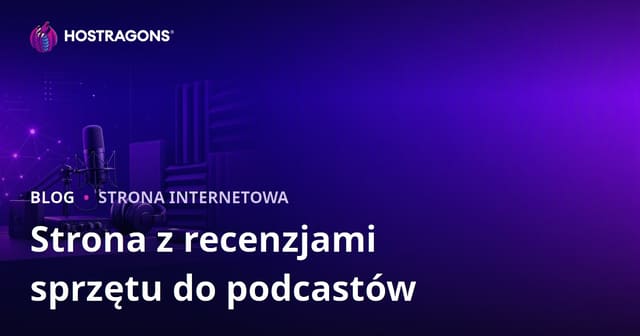 Sprzęt do podcastów i izolacja akustyczna – niszowy serwis recenzji dla pasjonatów