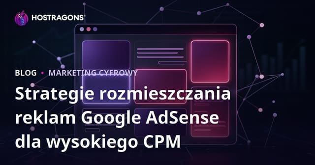 Strategie rozmieszczania reklam Google AdSense dla wysokiego CPM
