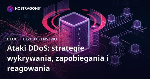Ataki DDoS: strategie wykrywania, zapobiegania i reagowania