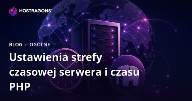 Ustawienia strefy czasowej serwera i czasu PHP