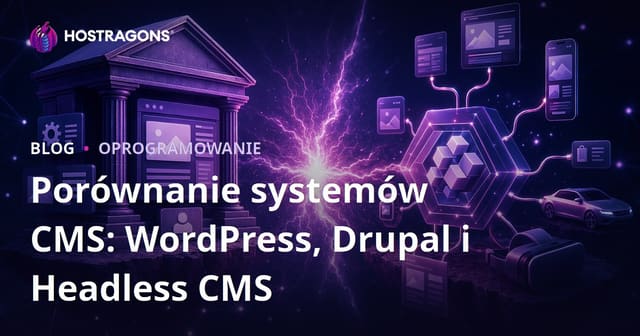 Porównanie Systemów CMS: WordPress, Drupal i Headless CMS