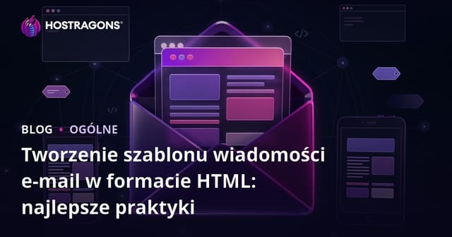 Tworzenie szablonu wiadomości e-mail w formacie HTML: najlepsze praktyki