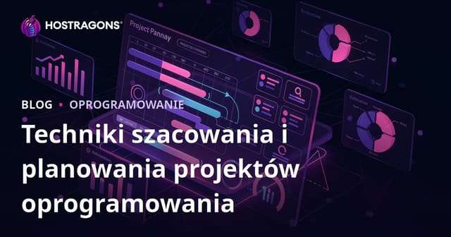 Techniki szacowania i planowania projektów oprogramowania