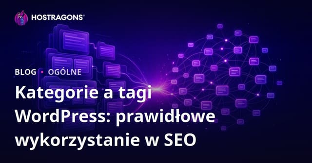 Kategorie i Tagi WordPress: Jak Prawidłowo Używać Ich dla SEO