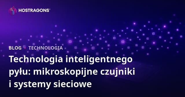 Technologia inteligentnego pyłu: mikroskopijne czujniki i systemy sieciowe