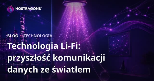 Technologia Li-Fi: przyszłość komunikacji danych ze światłem