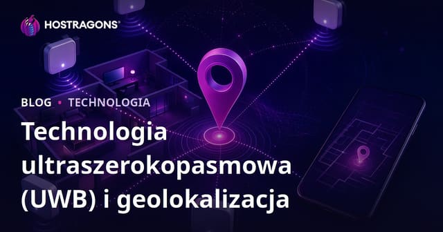 Technologia ultraszerokopasmowa (UWB) i geolokalizacja