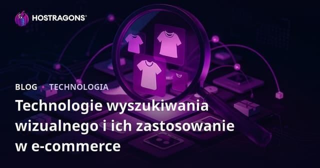 Technologie wyszukiwania wizualnego i ich zastosowanie w e-commerce