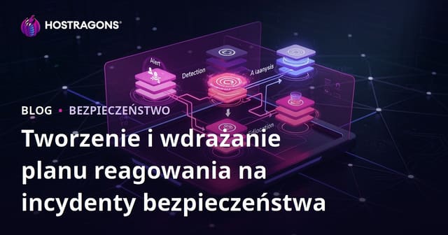 Tworzenie i wdrażanie planu reagowania na incydenty bezpieczeństwa