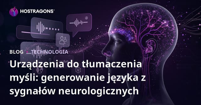 Urządzenia do tłumaczenia myśli: generowanie języka z sygnałów neurologicznych