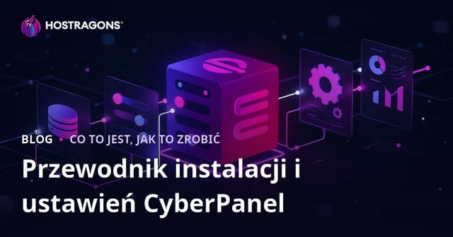 Przewodnik po instalacji i ustawieniach CyberPanel