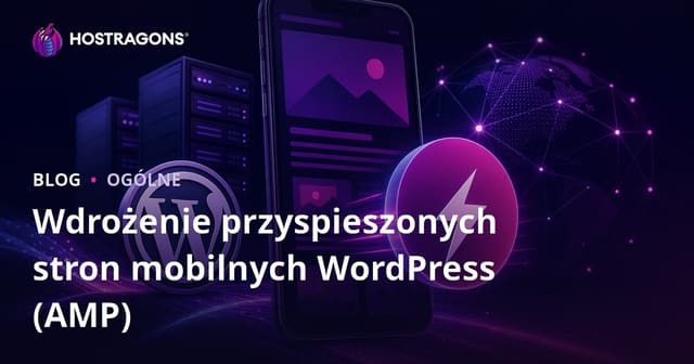 Implementacja przyspieszonych stron mobilnych WordPress (AMP)