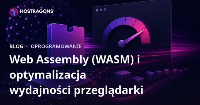 Web Assembly (WASM) i Optymalizacja Wydajności Przeglądarki