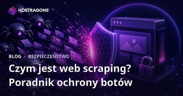 Web scraping – co to jest i jak powstrzymać boty przed drenowaniem Twojej strony
