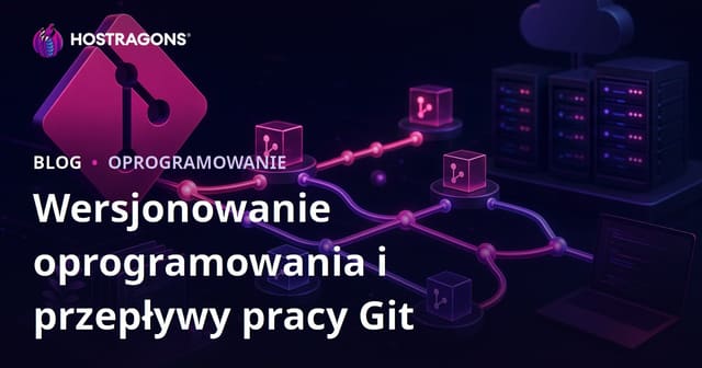Wersjonowanie oprogramowania i przepływy pracy Git