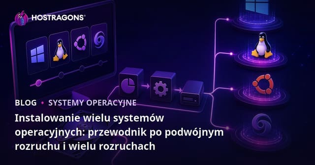 Instalowanie wielu systemów operacyjnych: przewodnik po podwójnym rozruchu i wielu rozruchach