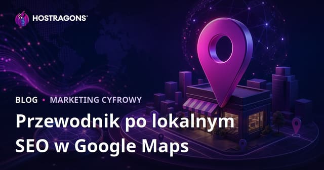 Wizytówka Google Maps i lokalne SEO: jak zdobyć wyższe pozycje w wynikach lokalnych
