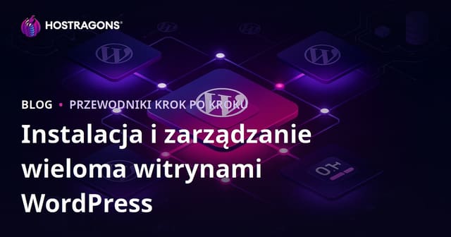Instalacja WordPress Multisite i zarządzanie z jednego panelu