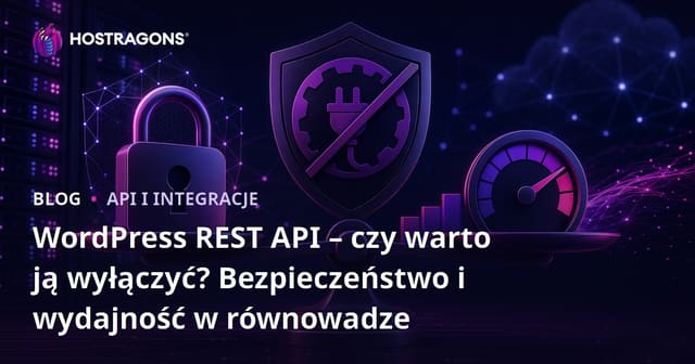 WordPress REST API – czy warto ją wyłączyć? Bezpieczeństwo i wydajność w równowadze