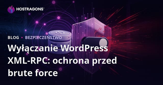 WordPress XML-RPC – Jak skutecznie zabezpieczyć stronę przed atakami brute force