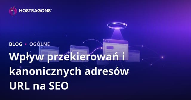Wpływ przekierowań i kanonicznych adresów URL na SEO