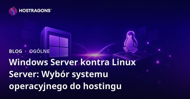 Windows Server kontra Linux Server: Wybór systemu operacyjnego do hostingu