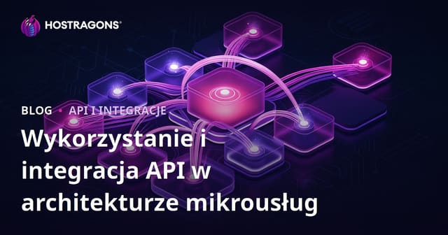 Wykorzystanie i integracja API w architekturze mikrousług