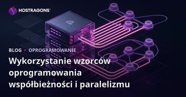 Wykorzystanie wzorców oprogramowania współbieżności i paralelizmu