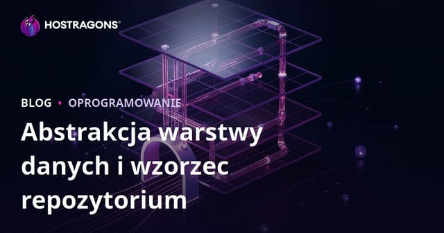 Abstrakcja warstwy danych i wzorzec repozytorium