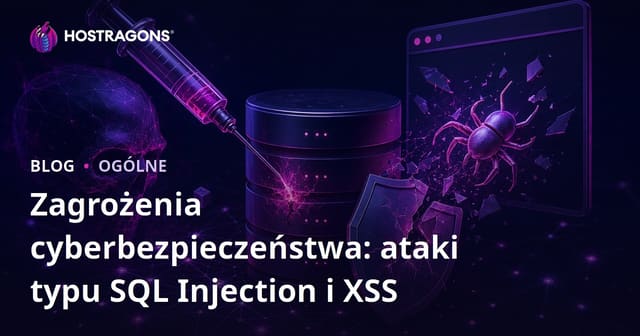 Zagrożenia cyberbezpieczeństwa: ataki typu SQL Injection i XSS