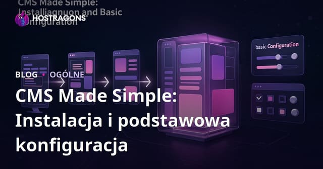 CMS Made Simple: Instalacja i podstawowa konfiguracja