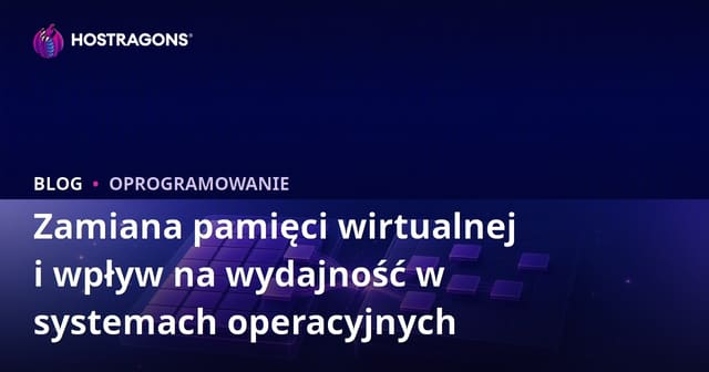 Zamiana pamięci wirtualnej i wpływ na wydajność w systemach operacyjnych